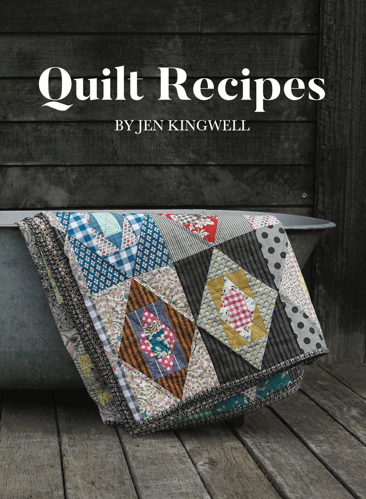 Quilt Recipes : by Jen Kingwell